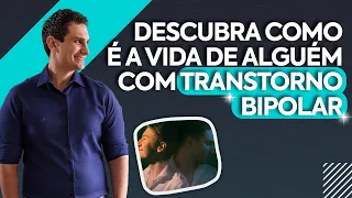 Descubra como é a VIDA de alguém com Transtorno Bipolar