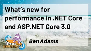 What’s new for performance in .NET Core and ASP.NET Core 3.0 - Ben Adams