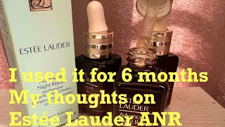 After using for 6 months,my thoughts on Estée Lauder Advance night repair serum