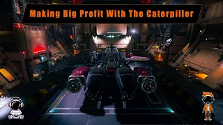 Making Big Profit With The Caterpillar In Star Citizen