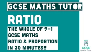 All of Ratio in 30 Minutes!! Foundation & Higher Grades 4-9 Maths Revision | GCSE Maths Tutor