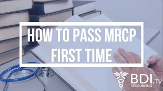 How to pass MRCP first time | BDI Resourcing