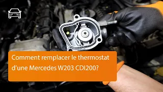 Comment remplacer le thermostat d'une Mercedes W203 CDI200 2.2DIESEL OM611