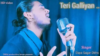 # Teri Galliyan || unplugged version || @ankittiwarimusic  || singer Daya Sagar Dbhs || 2022