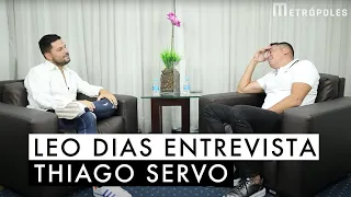 Leo Dias entrevista Thiago Servo