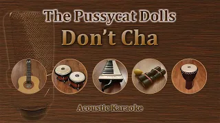 Don't Cha - The Pussycat Dolls (Acoustic Karaoke)