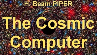 The Cosmic Computer  by H. Beam PIPER (1904 - 1964) by  Science Fiction Audiobooks