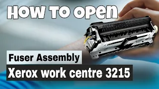 How to Open Fuser Assembly Xerox Work Center 3215