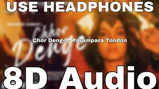 Chhor Denge (8D Song🎧)(8D Audio🎧) | Parampara Tandon 8D Songs | Sachet-Parampara | Nora Fatehi New 🔥