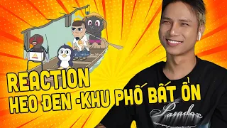 [Neko Reaction] Heo đen - Khu phố bất ổn