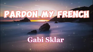 Gabi Sklar - Pardon My French (Lyrics)