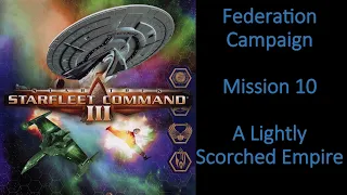 Starfleet Command 3┃Federation Campaign Part 10 A Lightly Scorched Empire┃Modded Playthrough