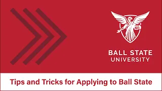 Tips and Tricks for Applying to Ball State