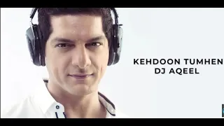 Kehdoon Tumhen - DJ Aqeel