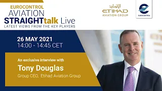 Aviation StraightTalk Live with Tony Douglas, Chief Executive Officer, Etihad Aviation Group