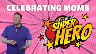 Mother's Day - Making a Super Hero