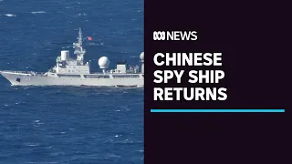 Chinese spy ship returns to waters off Queensland ahead of Defence's war games exercise | ABC News