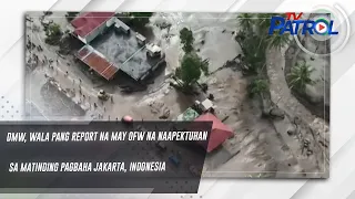 DMW, wala pang report na may OFW na naapektuhan sa matinding pagbaha Jakarta, Indonesia | TV Patrol