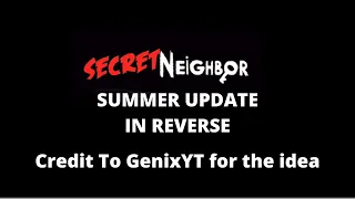 Secret Neighbor Summer Update Trailer BUT ITS IN REVERSE