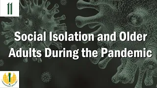 UNIV 391 - Social Isolation and Older Adults During the Pandemic