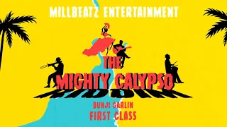 Bunji Garlin - First Class (Mighty Calypso Riddim) "2020 Soca" [Millbeatz Ent]