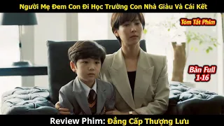Review Phim: Đẳng Cấp Thượng Lưu | High Class ( Bản Full )| Cuộc Sống Đạo Đức Giả Của Giới Tài Phiệt