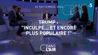 Trump: "inculpé...et encore plus populaire !" #cdanslair 02.09.2023