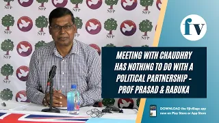 Meeting with Chaudhry has nothing to do with a political partnership– Prof Prasad & Rabuka | 26/8/22