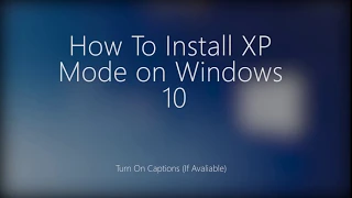 How to Install XP Mode from Microsoft on Windows 10