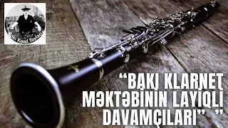 Bakı Klarnet Məktəbinin Ən Dahi 8 Sənətkarları