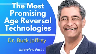 The Most Promising Age Reversal Technologies  | Dr Buck Joffrey