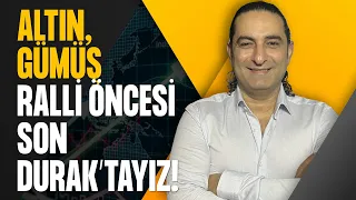 Altın, Gümüş Ralli Öncesi Son Durak’tayız!