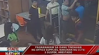 SONA: Pagnanakaw sa isang tindahan ng office supplies, nakunan ng CCTV; 5 suspek, arestado