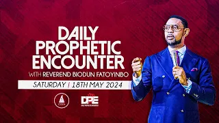 Daily Prophetic Encounter With Reverend Biodun Fatoyinbo | Saturday, May 18, 2024