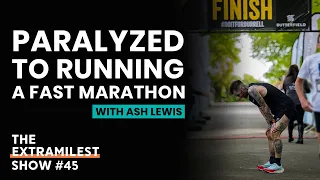 From Paralyzed to Running a Fast Marathon, with Ash Lewis