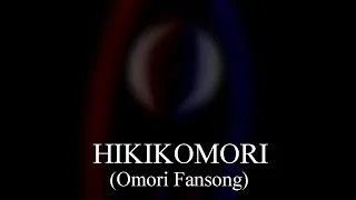 HIKIKOMORI (A Sunny/Omori Fansong)