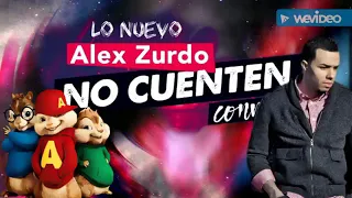 Alex Zurdo No Cuenten Conmigo versión Alvin y las Ardillas Lo Nuevo de 2019