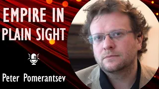 Peter Pomerantsev - Imperial Ambition, Autocracy and the Compulsion to Humiliate Drives Russia's War