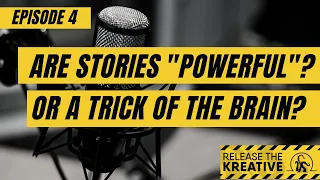 Are Stories Powerful or Do They Trick the Brain? Episode 4