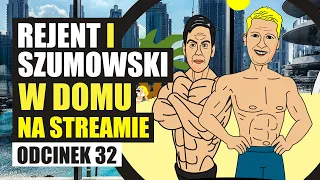 Rejent i Szumowski w domu na streamie - 032 - Patostream - PART III feat. Olka Szczęśniak