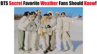 BTS Members Secret Favorite Weather That Fans Never Know Before! (Part 1)