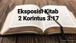 Eksposisi Kitab 2 Korintus 3:17