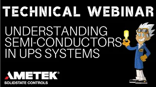 Technical Webinar - Understanding Semi-Conductors in UPS Systems