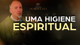 "Higiene espiritual" - Padre Duarte Lara