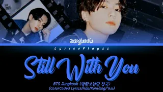 BTS Jungkook(방탄소년단 정국) - Still with you (가사) [Color Coded Lyrics/Han/Rom/Eng]