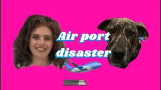 Airport Disaster Story Time Pt.1