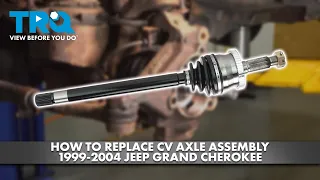 How to Replace CV Axle Assembly 1999-2004 Jeep Grand Cherokee