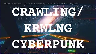 Linkin Park - Crawling/Krwlng [CYBERPUNK/OUTRUN Remix]