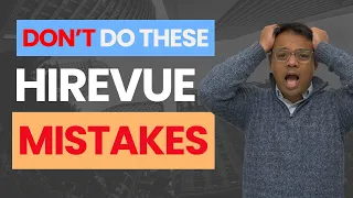 [2024] Don't Do These 5 HireVue Interview Mistakes