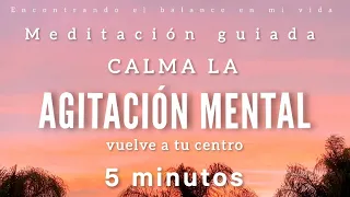 Meditación guiada para calmar AGITACIÓN MENTAL🌪️- 5 minutos MINDFULNESS